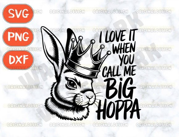 Download I Love It when You Call Me Big Hoppa Svg - I love it when you call me big hoppa Collection