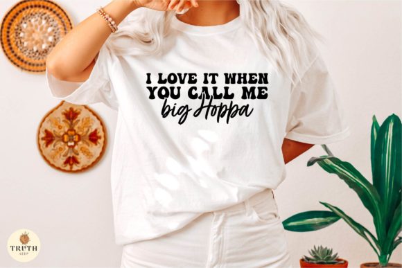 Download I Love It when You Call Me Big Hoppa Svg - I love it when you call me big hoppa Collection