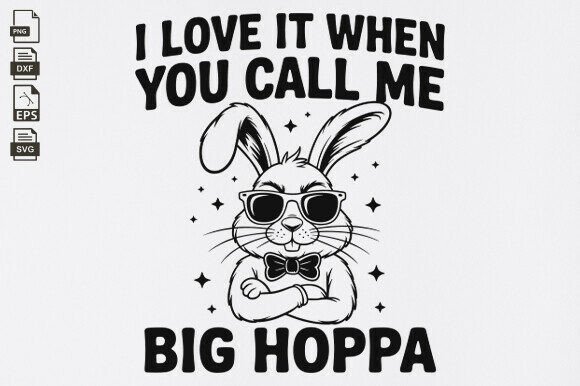 Download I Love It when You Call Me Big Hoppa Svg - I love it when you call me big hoppa Collection